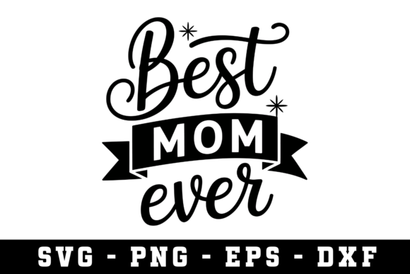 Best Mom Ever SVG: A Pro Review for Crafts & Graphics