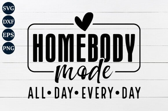Homebody Mode SVG PNG: Crafts & Graphics Review