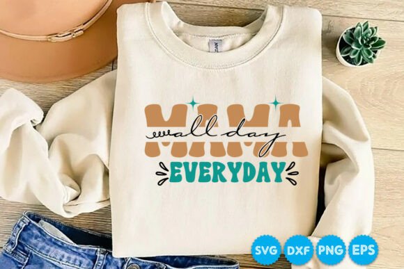 Mama All Day Everyday SVG for Crafts and Graphics