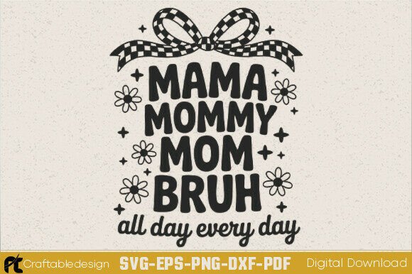 Mama Mummy Mom Bruh SVG: Graphics for Crafts