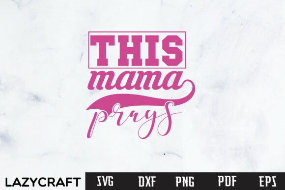 Mom Life Graphics for Crafts: This Mama Prays Review