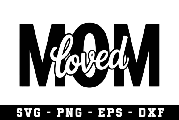 Mom Loved SVG: Essential Graphics for Crafts
