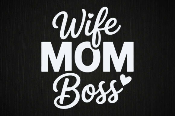 Mom Wife Boss SVG: Graphics for Crafts