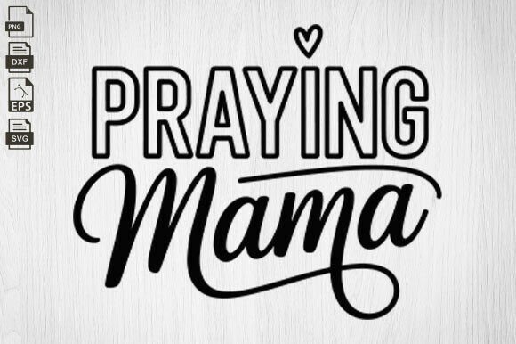 Praying Mama SVG: Faith Graphics for Crafts