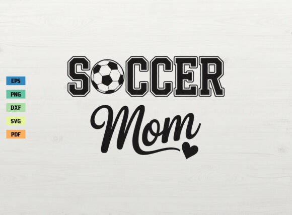 Soccer Mom SVG for Crafts & Graphics