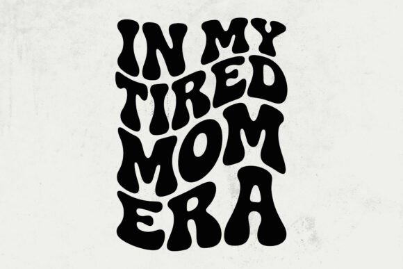 Tired Mom Era SVG: Graphics for Crafts